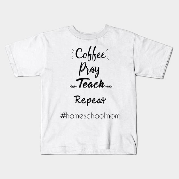 coffee pray teach repeat homeschool mom Kids T-Shirt by kikibul